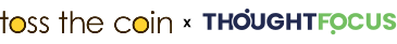 Toss the Coin x ThoughtFocus