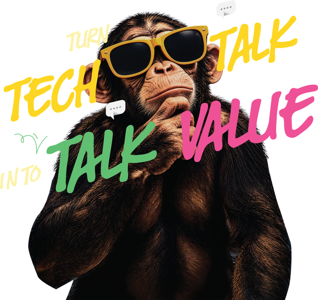 A chimpanzee in yellow sunglasses: turn tech talk into talk value